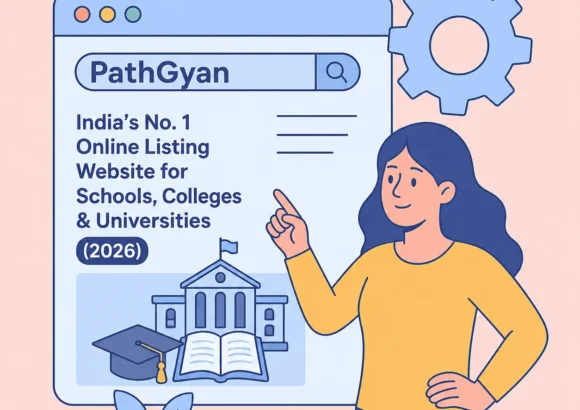 PathGyan – India’s No. 1 Online Listing Website for Schools, Colleges & Universities (2026)